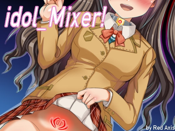 idol Mixer! [Red Axis] | DLsite 同人 - R18